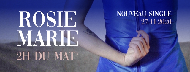 ROSIE NOUVEAU SINGLE 27.11.2020 MARIE 2H DU