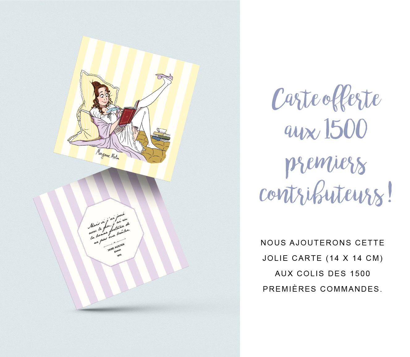 Carteofferte aux 1500 premiers contributeurs NOUS AJOUTERONS CETTE JOLIE CARTE (14 X 14 CM) AUX COLIS DES 1500 PREMIÈRES COMMANDES.