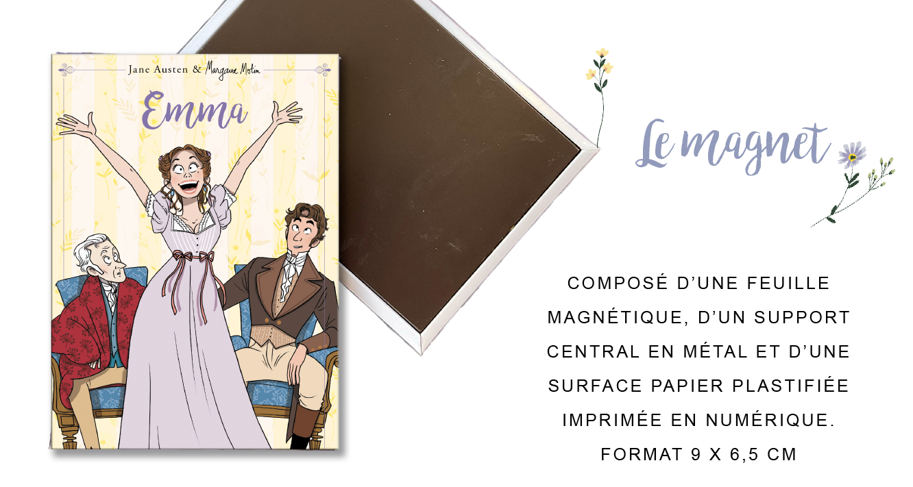 Jane Austen & Emma Lemagnet COMPOSÉ D'UNE FEUILLE MAGNÉTIQUE, D'UN SUPPORT CENTRAL EN MÉTAL ET D'UNE SURFACE PAPIER PLASTIFIÉE IMPRIMÉE EN NUMÉRIQUE. FORMAT 9 X 6,5 CM