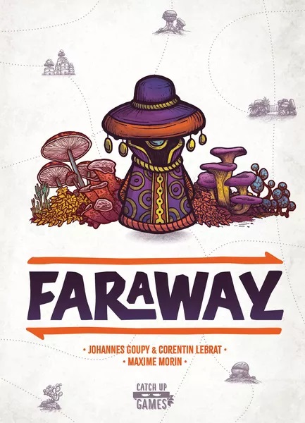 FARAWAY JOHANNES GOUPY & CORENTIN LEBRAT . MAXIME MORIN . CATCH UP GAMES