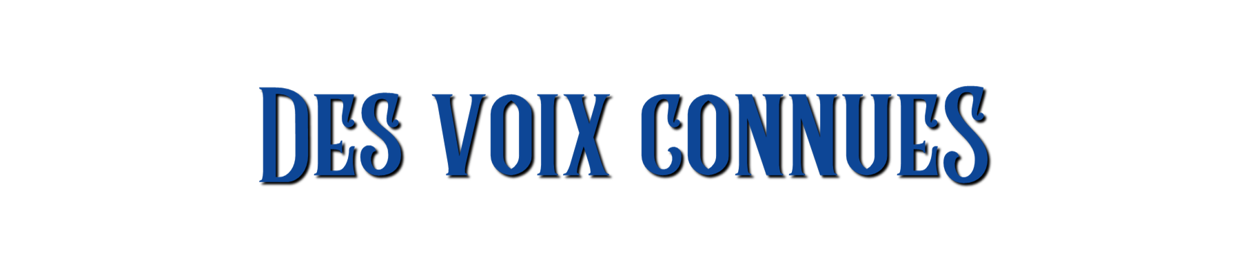 DES VOIX CONNUES