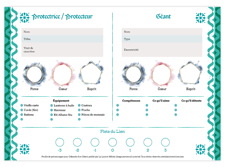Protectrice / Protecteur Séant Nom Nom Tribu Type Trait de caractère Force Esprit Force Esprit Equipement Compétences Ce qu'il aime Ce deteste Vieille carte Lanterne huile * Couteau Corde Havresac Pioche Rations Kit Allume-feu Pieces de monnaie Piste du Lien -3 -2 -1 1 2 3 Feulle de personnages pour Odyssee d'un par Usage personnel Tous droits réservés