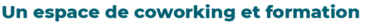 Un espace de coworking et formation