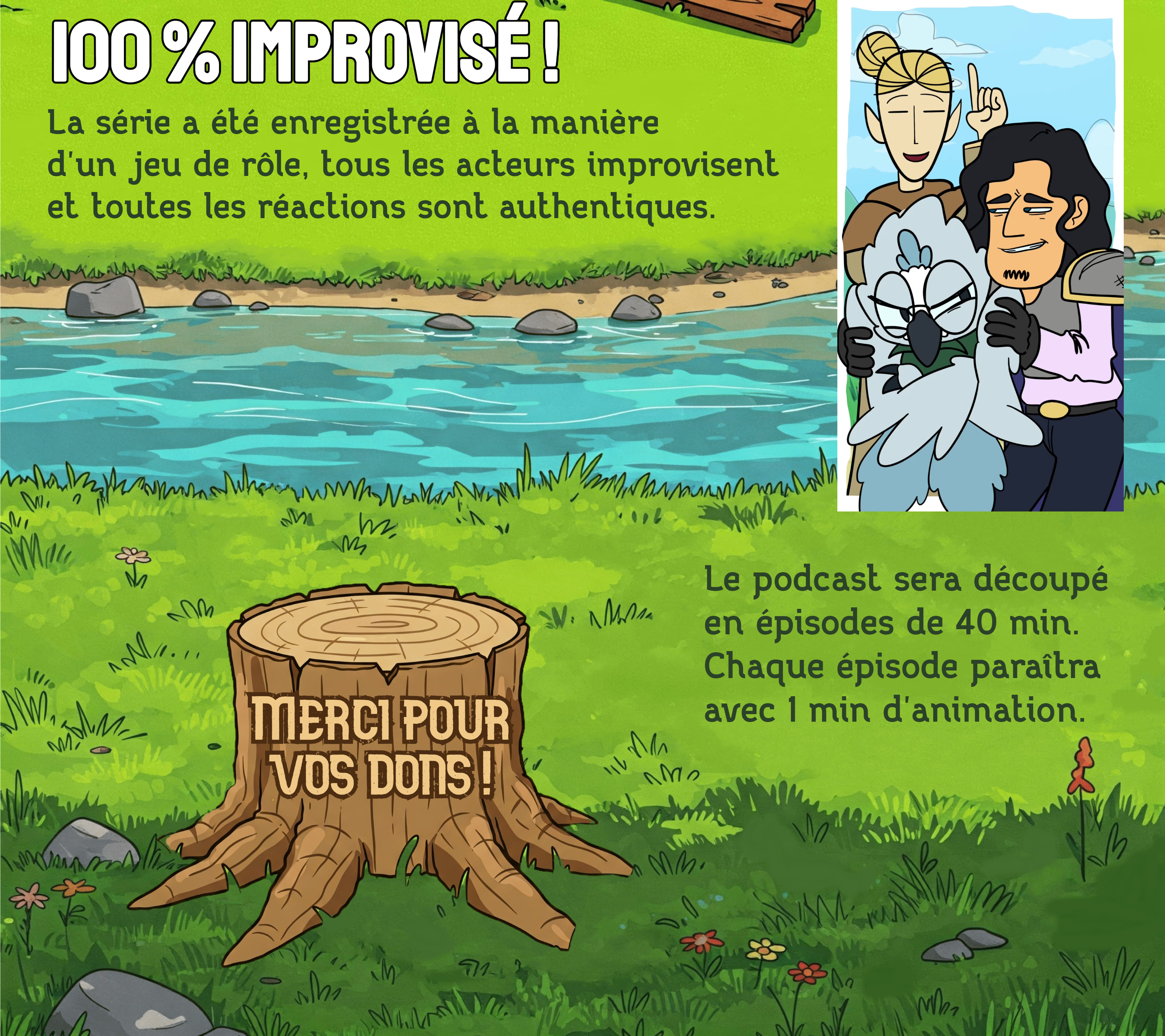 La série a été enregistrée à la manière d'un jeu de rôle, tous les acteurs improvisent et toutes les réactions sont authentiques. Le podcast sera découpé en épisodes de 40 min. Chaque épisode paraîtra MERCI POUR avec 1 min d'animation. VOS DONS ! who