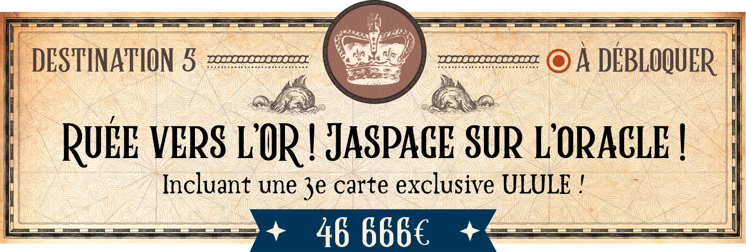 DESTINATION 5 OA DEBLOQUER VERS L'OR ! JASPAGE SUR L'ORACLE ! Incluant une 3e carte exclusive ULULE ! 46 666€