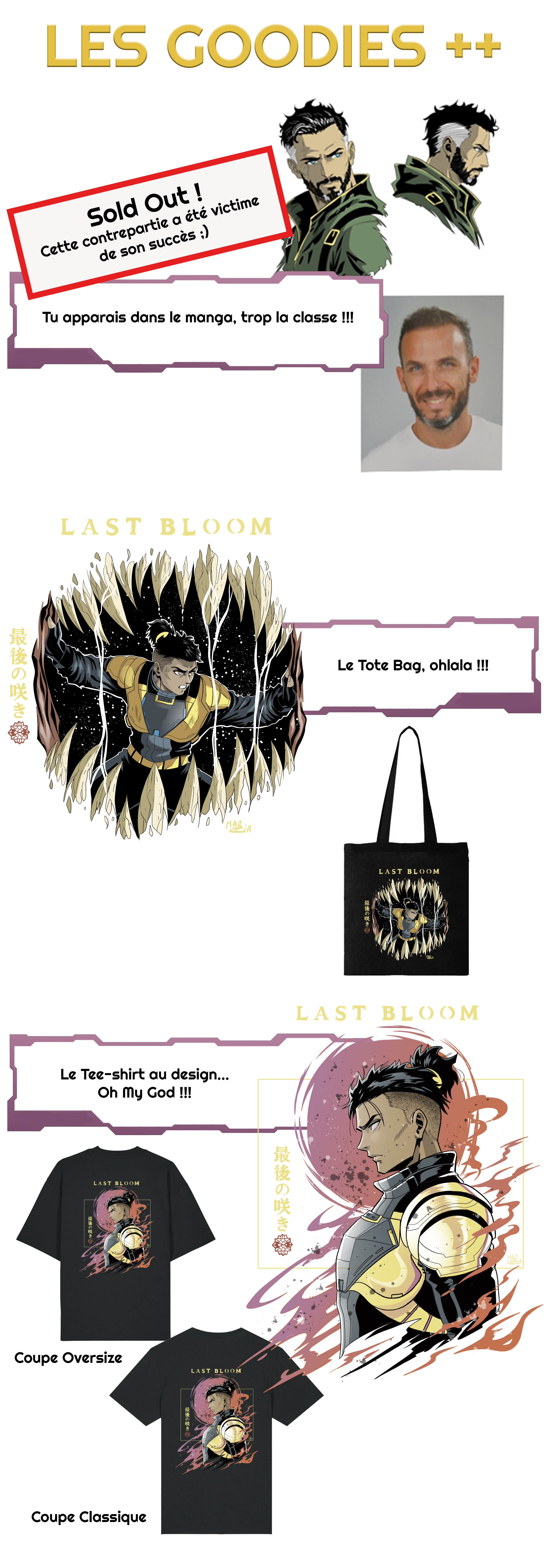 LES GOODIES Cette Sold de ;) victime Out! ! Tu apparais dans le manga, trop la classe !!! LAST BLOOM Le Tote Bag, !!! LAST BLOOM LAST BLOOM Le Tee-shirt au design... Oh My God !!! LAST BLOOM Coupe Oversize LAST BLOOM Coupe Classique